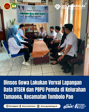 Dinsos Gowa Lakukan Verifikasi dan Validasi Lapangan Data DTSEN dan PBPU Pemda di Kelurahan Tamaona, Kecamatan Tombolo Pao
