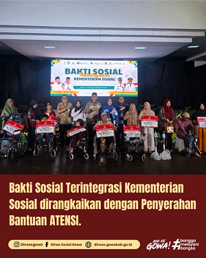 Kementerian Sosial Menyerahkan Bantuan ATENSI terhadap Masyarakat Kabupaten Gowa melalui kegiatan Bakti Sosial Terintegrasi Kementerian Sosial yang diselenggarakan oleh Sentra Gau Mabaji