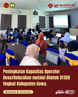 Peningkatan Kapasitas Operator Desa/Kelurahan melalui Bimtek DTSEN tingkat Kabupaten Gowa
